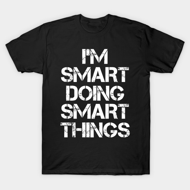 Smart Name T Shirt - Smart Doing Smart Things T-Shirt by Skyrick1